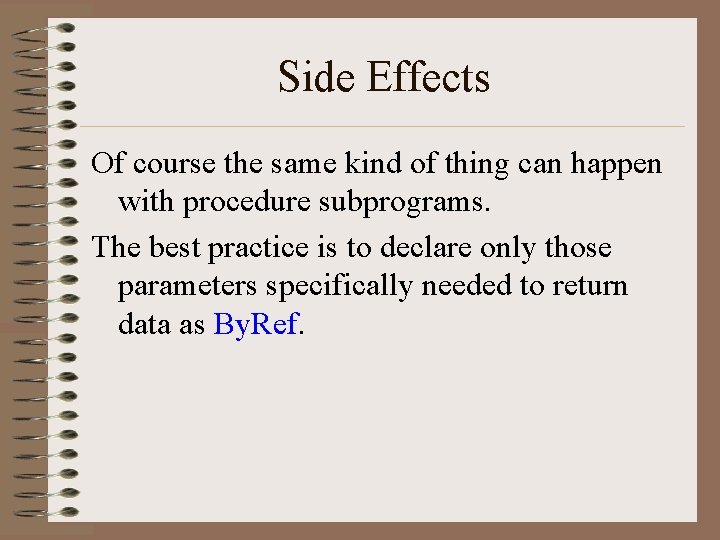 Side Effects Of course the same kind of thing can happen with procedure subprograms.