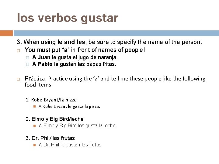 los verbos gustar 3. When using le and les, be sure to specify the