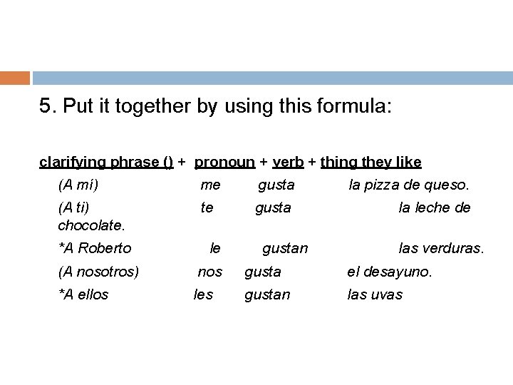 5. Put it together by using this formula: clarifying phrase () + pronoun +