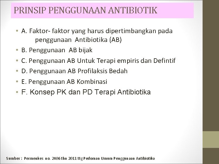 PRINSIP PENGGUNAAN ANTIBIOTIK • A. Faktor- faktor yang harus dipertimbangkan pada penggunaan Antibiotika (AB)