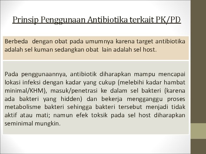 Prinsip Penggunaan Antibiotika terkait PK/PD Berbeda dengan obat pada umumnya karena target antibiotika adalah