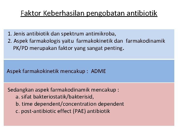 Faktor Keberhasilan pengobatan antibiotik 1. Jenis antibiotik dan spektrum antimikroba, 2. Aspek farmakologis yaitu