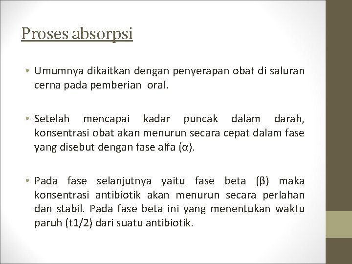 Proses absorpsi • Umumnya dikaitkan dengan penyerapan obat di saluran cerna pada pemberian oral.