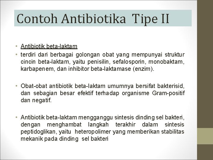 Contoh Antibiotika Tipe II • Antibiotik beta-laktam • terdiri dari berbagai golongan obat yang