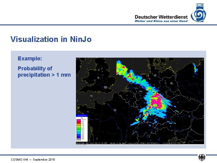 Visualization in Nin. Jo Example: Probability of precipitation > 1 mm COSMO GM –