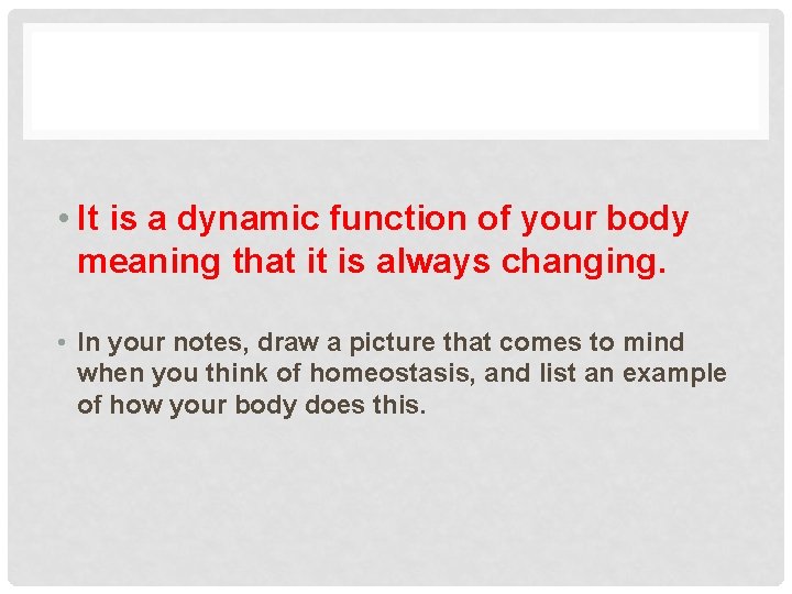  • It is a dynamic function of your body meaning that it is