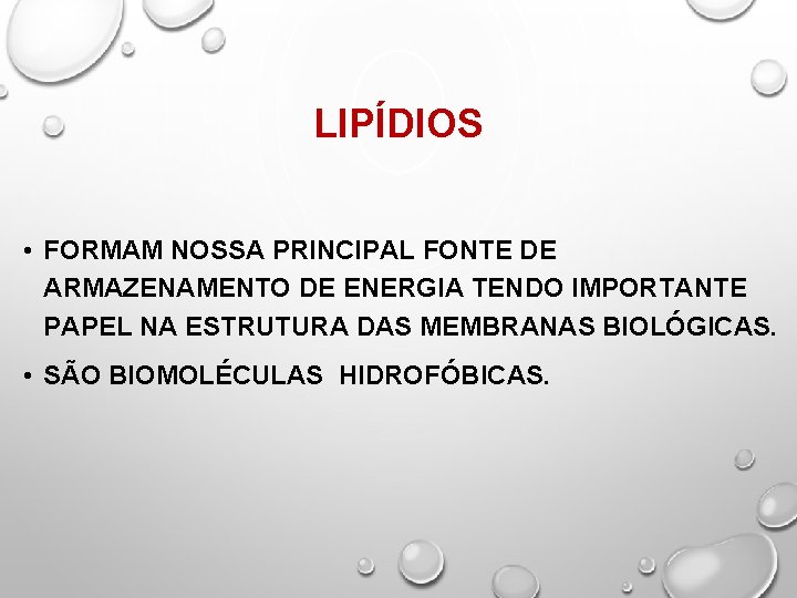 LIPÍDIOS • FORMAM NOSSA PRINCIPAL FONTE DE ARMAZENAMENTO DE ENERGIA TENDO IMPORTANTE PAPEL NA