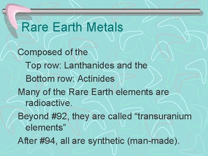 Rare Earth Metals Composed of the Top row: Lanthanides and the Bottom row: Actinides