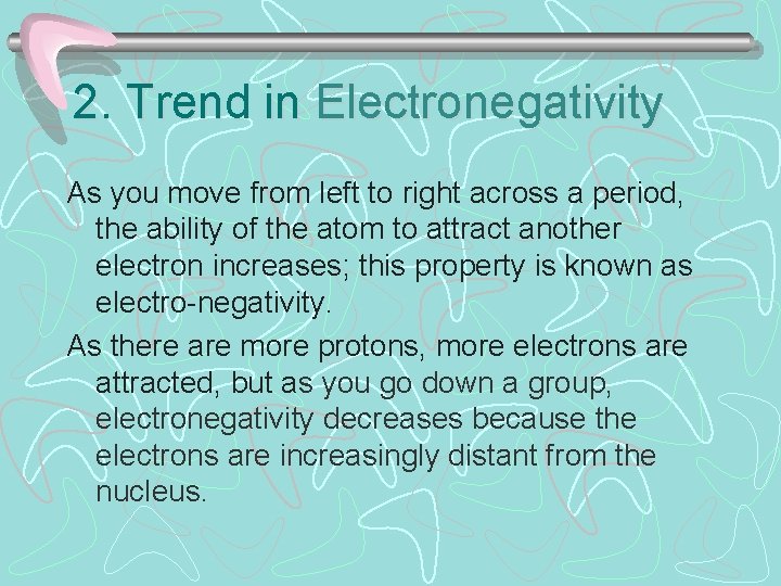 2. Trend in Electronegativity As you move from left to right across a period,