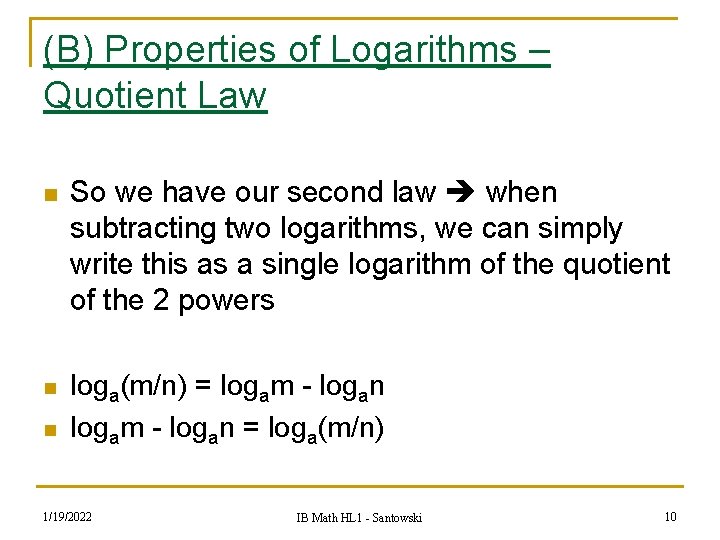 (B) Properties of Logarithms – Quotient Law n So we have our second law