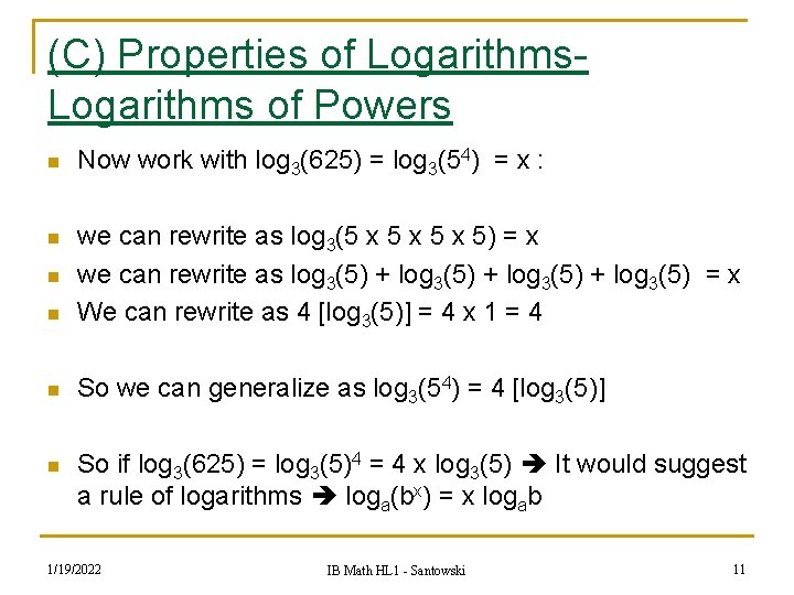 (C) Properties of Logarithms of Powers n Now work with log 3(625) = log