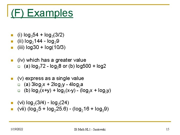 (F) Examples n n n (i) log 354 + log 3(3/2) (ii) log 2144