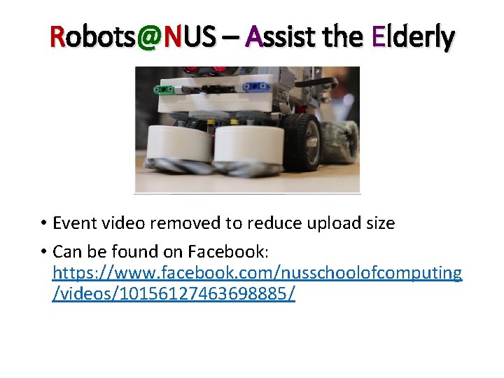 Robots@NUS – Assist the Elderly • Event video removed to reduce upload size •