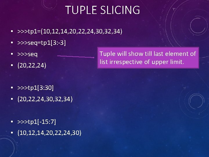 TUPLE SLICING • >>>tp 1=(10, 12, 14, 20, 22, 24, 30, 32, 34) •
