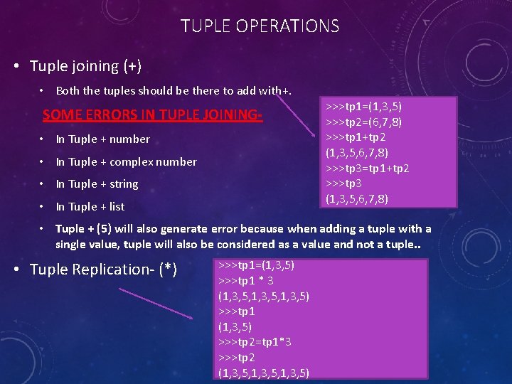 TUPLE OPERATIONS • Tuple joining (+) • Both the tuples should be there to
