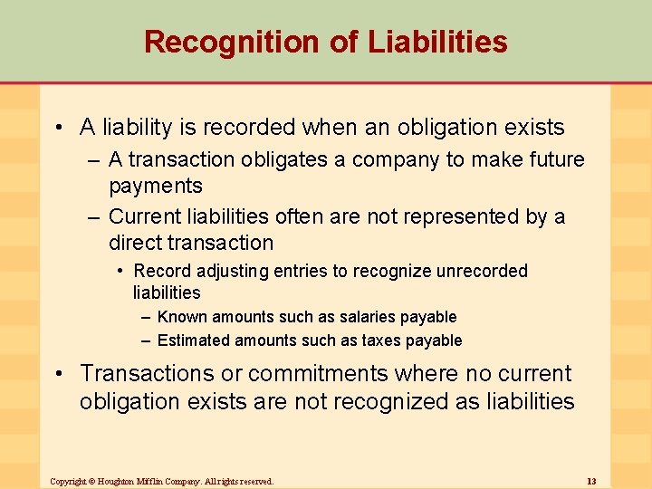Recognition of Liabilities • A liability is recorded when an obligation exists – A