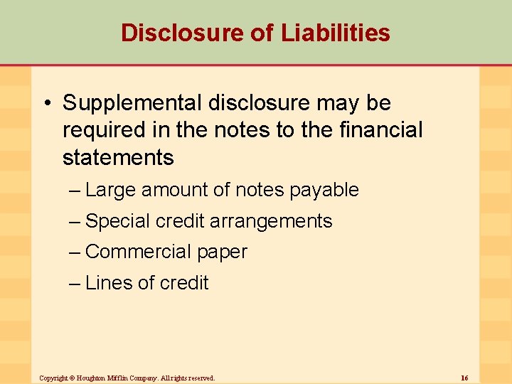 Disclosure of Liabilities • Supplemental disclosure may be required in the notes to the