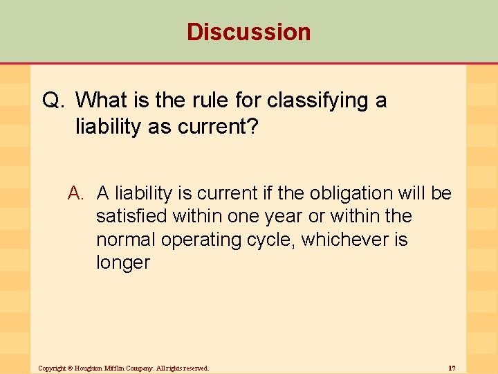 Discussion Q. What is the rule for classifying a liability as current? A. A