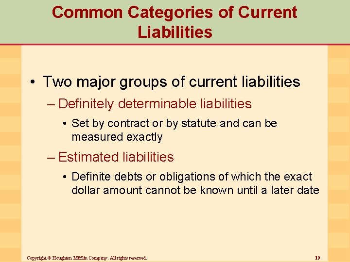 Common Categories of Current Liabilities • Two major groups of current liabilities – Definitely