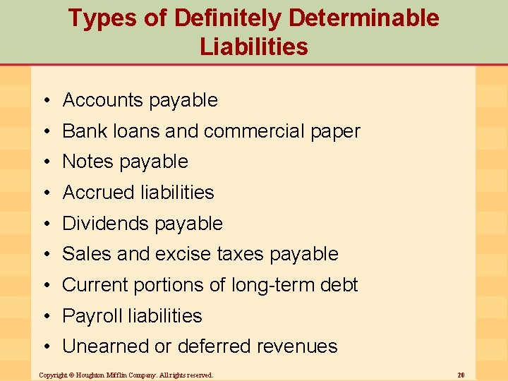 Types of Definitely Determinable Liabilities • Accounts payable • Bank loans and commercial paper