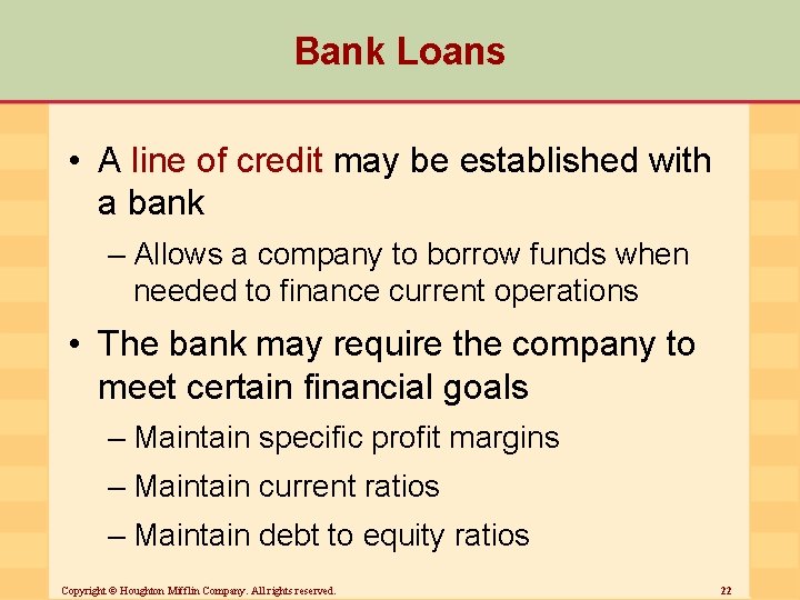 Bank Loans • A line of credit may be established with a bank –