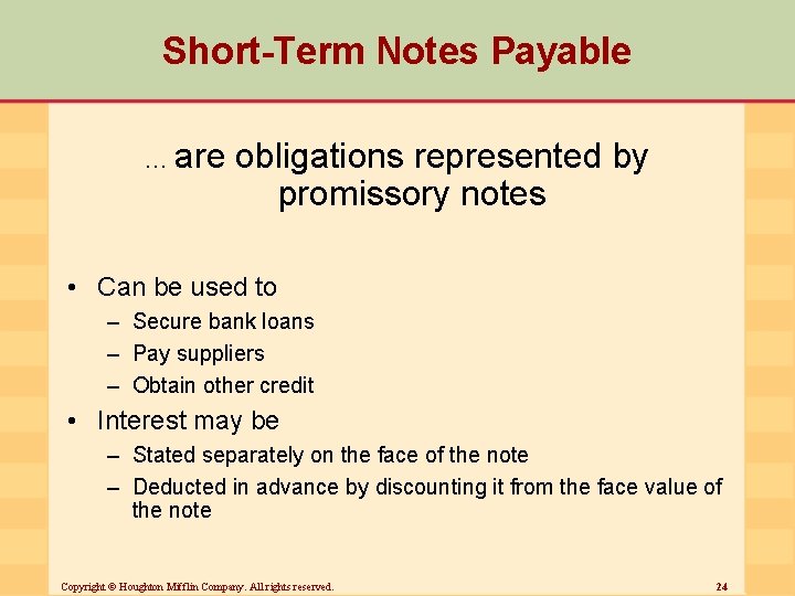 Short-Term Notes Payable. . . are obligations represented by promissory notes • Can be