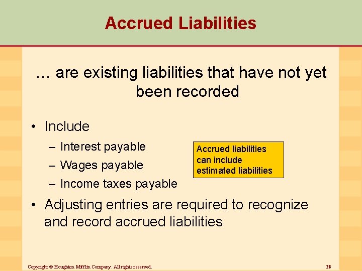 Accrued Liabilities … are existing liabilities that have not yet been recorded • Include