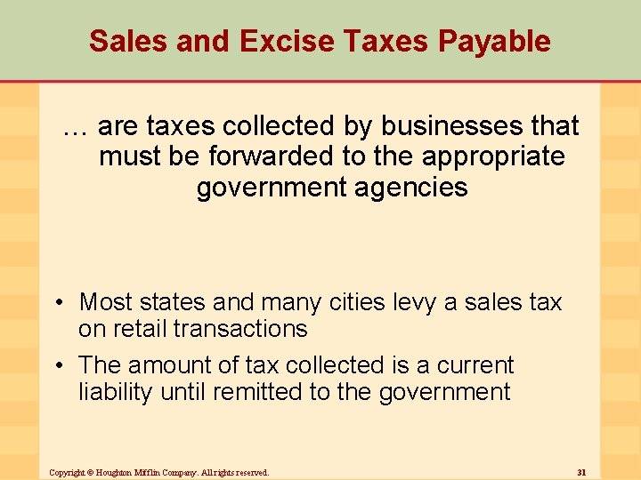 Sales and Excise Taxes Payable … are taxes collected by businesses that must be