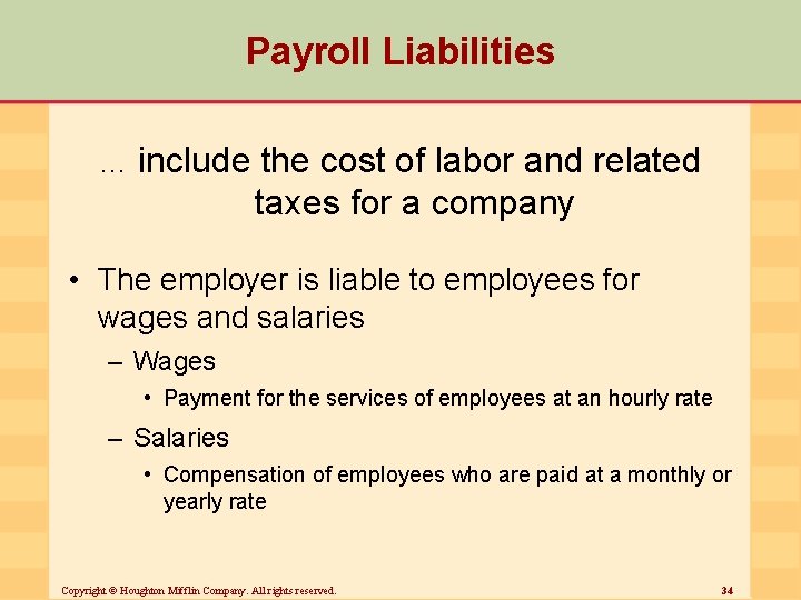 Payroll Liabilities … include the cost of labor and related taxes for a company