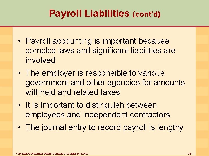 Payroll Liabilities (cont’d) • Payroll accounting is important because complex laws and significant liabilities