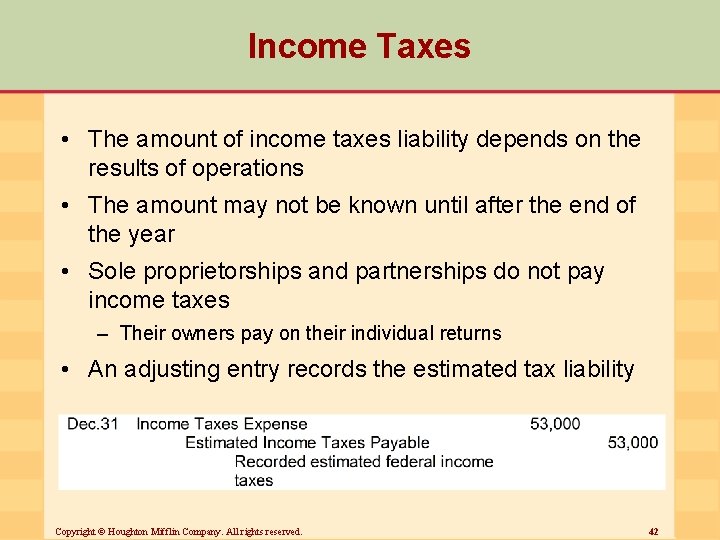 Income Taxes • The amount of income taxes liability depends on the results of