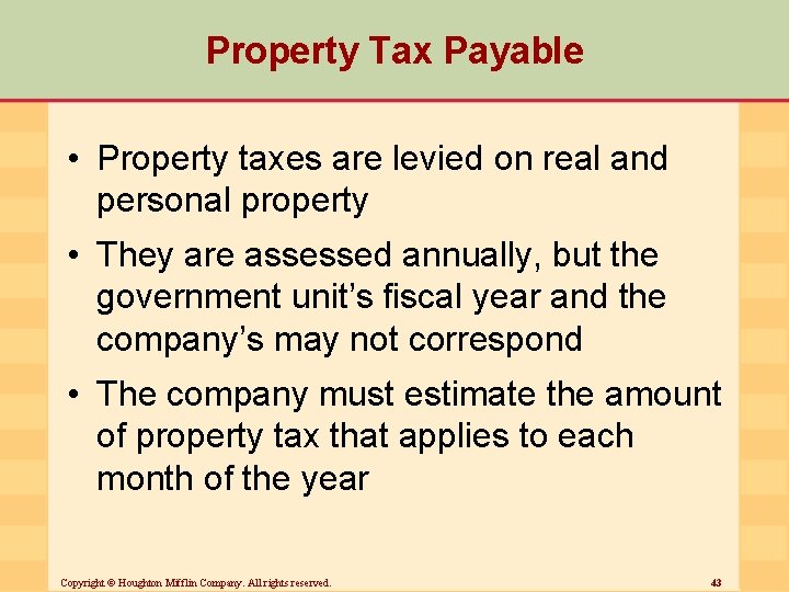 Property Tax Payable • Property taxes are levied on real and personal property •