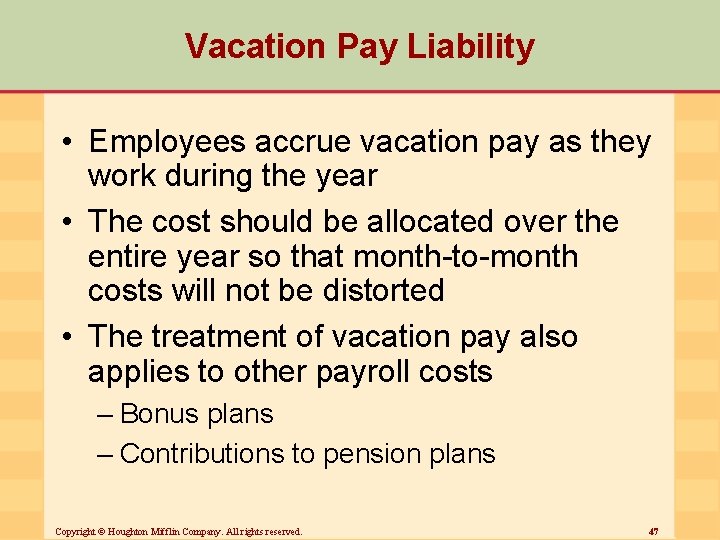 Vacation Pay Liability • Employees accrue vacation pay as they work during the year
