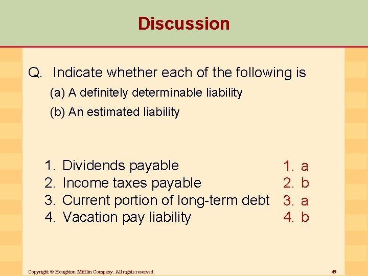 Discussion Q. Indicate whether each of the following is (a) A definitely determinable liability