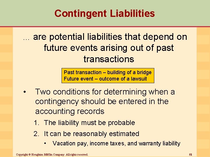 Contingent Liabilities … are potential liabilities that depend on future events arising out of