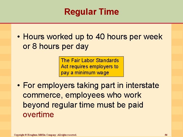 Regular Time • Hours worked up to 40 hours per week or 8 hours