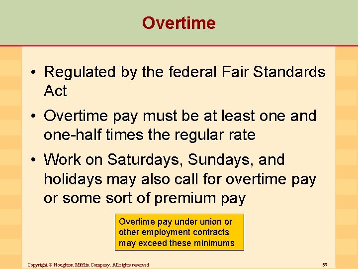 Overtime • Regulated by the federal Fair Standards Act • Overtime pay must be