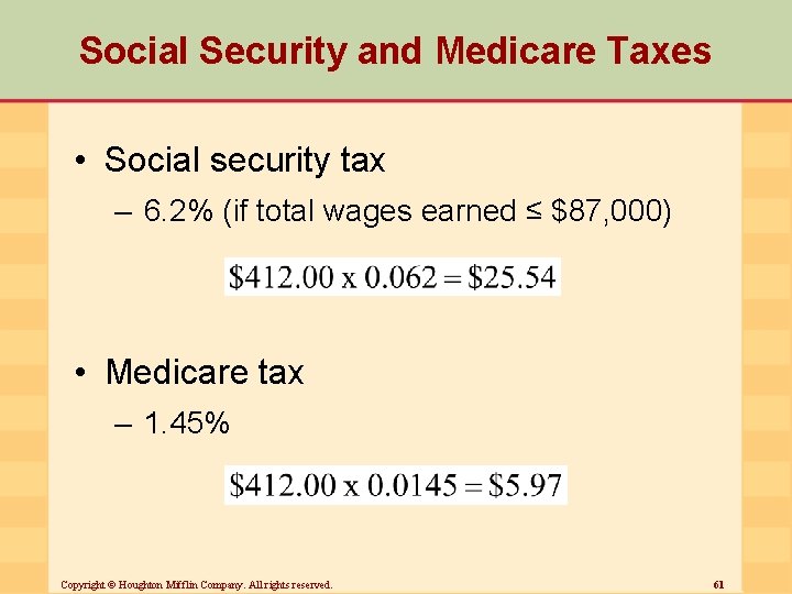 Social Security and Medicare Taxes • Social security tax – 6. 2% (if total