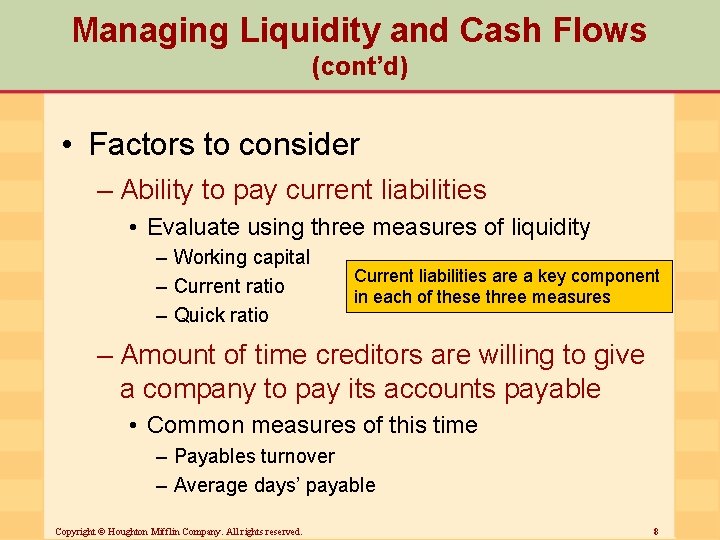 Managing Liquidity and Cash Flows (cont’d) • Factors to consider – Ability to pay