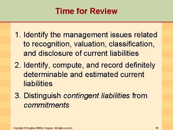 Time for Review 1. Identify the management issues related to recognition, valuation, classification, and