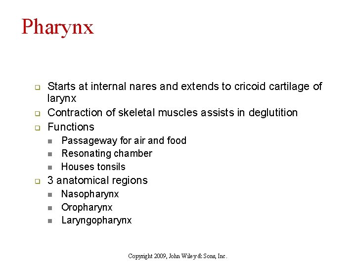 Pharynx q q q Starts at internal nares and extends to cricoid cartilage of