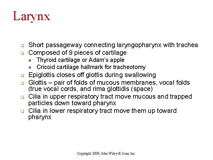 Larynx q q Short passageway connecting laryngopharynx with trachea Composed of 9 pieces of