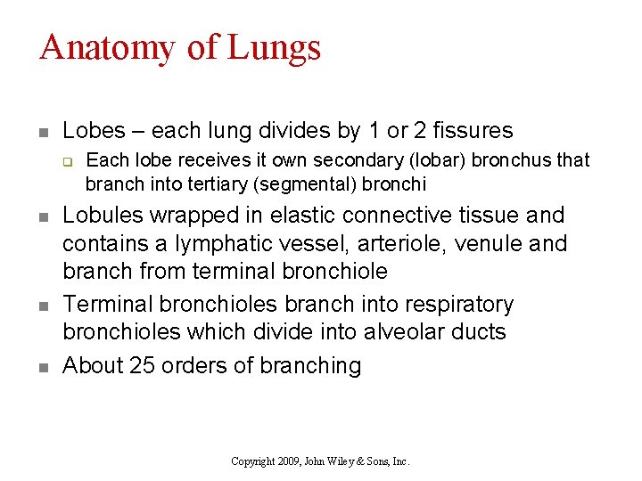 Anatomy of Lungs n Lobes – each lung divides by 1 or 2 fissures