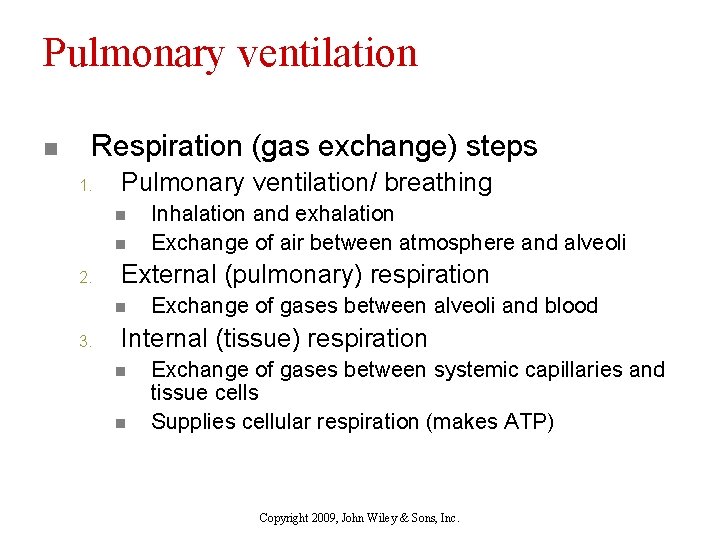 Pulmonary ventilation n Respiration (gas exchange) steps 1. Pulmonary ventilation/ breathing n n 2.