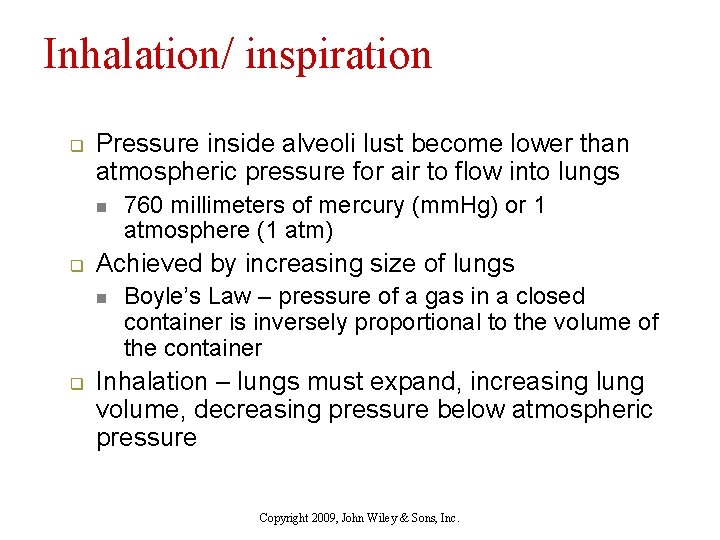 Inhalation/ inspiration q Pressure inside alveoli lust become lower than atmospheric pressure for air