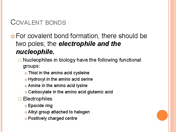 COVALENT BONDS For covalent bond formation, there should be two poles; the electrophile and