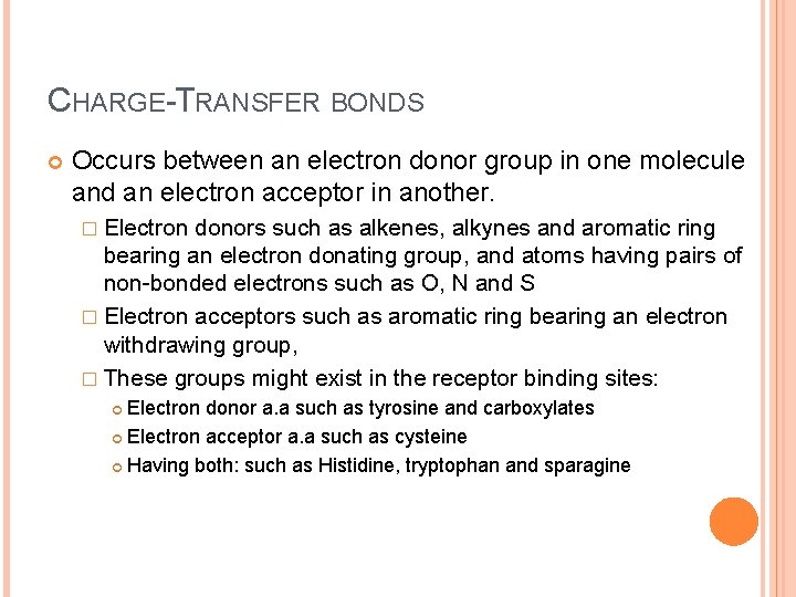 CHARGE-TRANSFER BONDS Occurs between an electron donor group in one molecule and an electron