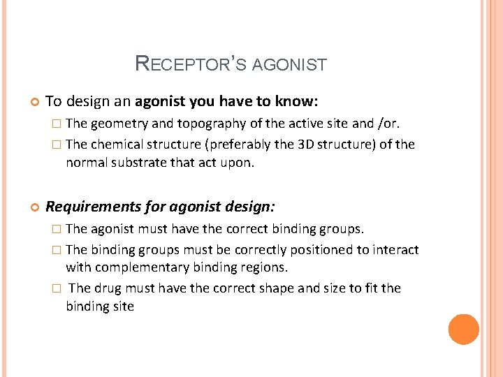 RECEPTOR’S AGONIST To design an agonist you have to know: � The geometry and