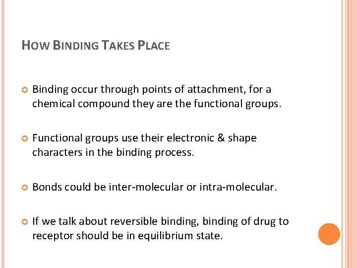 HOW BINDING TAKES PLACE Binding occur through points of attachment, for a chemical compound