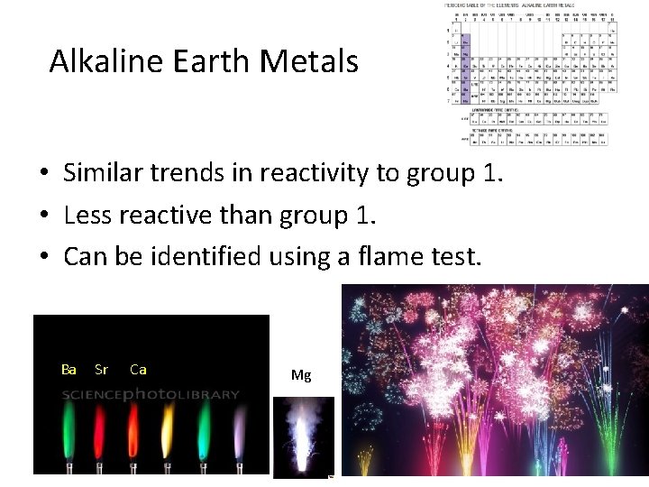 Alkaline Earth Metals • Similar trends in reactivity to group 1. • Less reactive